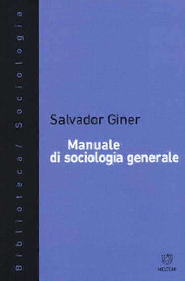 Manuale di sociologia generale. Nuova ediz. - Salvador Giner