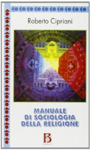 Manuale di sociologia della religione - Roberto Cipriani