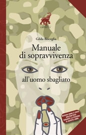 Manuale di sopravvivenza all uomo sbagliato