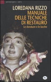 Manuale delle tecniche di restauro. Le dorature e le lacche