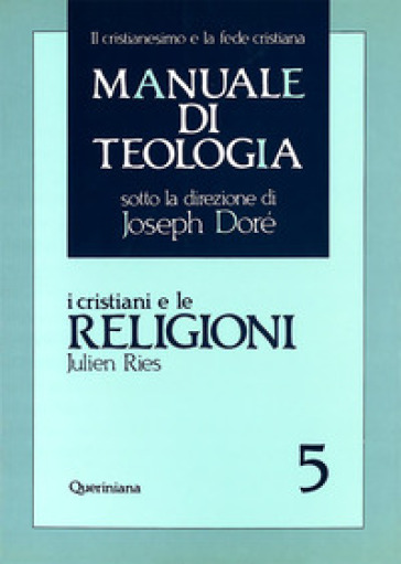 Manuale di teologia. 5: I cristiani e le religioni. Dagli Atti degli Apostoli al Vaticano II - Julien Ries