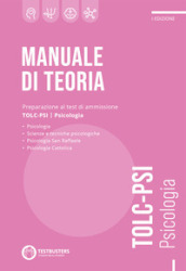 Manuale di teoria. Preparazione al test di ammissione TOLC-PSI. Psicologia