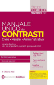 Manuale unico dei contrasti: civile, penale e amministrativo. Scritti magistratura, concorsi superiori