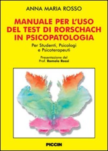 Manuale per l'uso del test di Rorschach in psicolpatologia - Anna M. Rosso