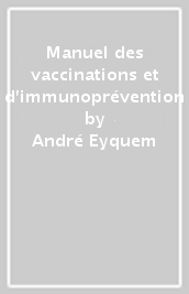 Manuel des vaccinations et d immunoprévention