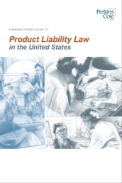 A Manufacturer s Guide To Product Liability Law in the United States