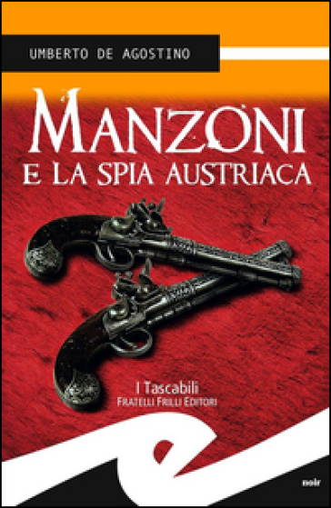 Manzoni e la spia austriaca - Umberto De Agostino
