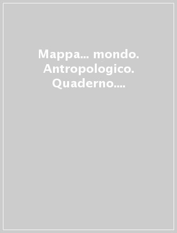 Mappa... mondo. Antropologico. Quaderno. Per la 4ª classe elementare. Con e-book. Con espansione online