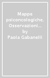 Mappe psiconcologiche. Osservazioni di clinica e di terapia in ambito istituzionale