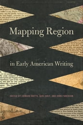 Mapping Region in Early American Writing