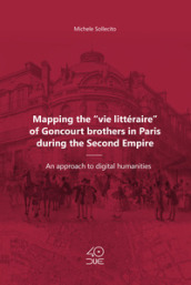 Mapping the «vie littéraire» of Goncourt brothers in Paris during the Second Empire. An approach to digital humanities