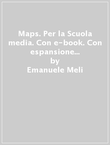 Maps. Per la Scuola media. Con e-book. Con espansione online. 1: Italia Europa-Glossario multilingue atlente - Emanuele Meli - Anna Franceschini