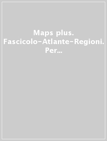 Maps plus. Fascicolo-Atlante-Regioni. Per la Scuola media. Con e-book. Con espansione online. 1.