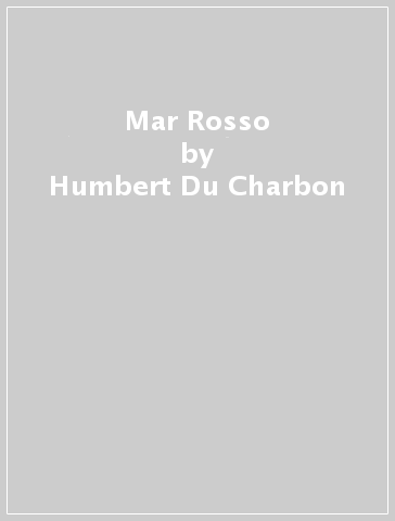 Mar Rosso - Humbert Du Charbon