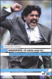 Maradona. «Il calcio sono io»