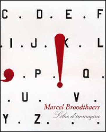 Marcel Broodthaers. Libro d'immagini - Wilfried Dickhoff - Bernard Marcadé