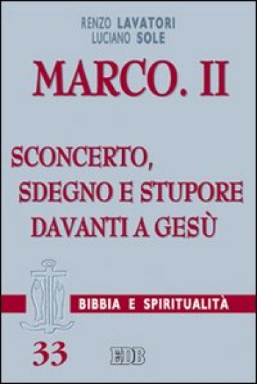 Marco. 2: Sconcerto, sdegno e stupore davanti a Gesù - Renzo Lavatori - Luciano Sole