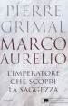 Marco Aurelio. L imperatore che scoprì la saggezza