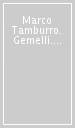 Marco Tamburro. Gemelli. Catalogo della mostra (Roma, 25 ottobre 2023-7 gennaio 2024). Ediz. italiana e inglese