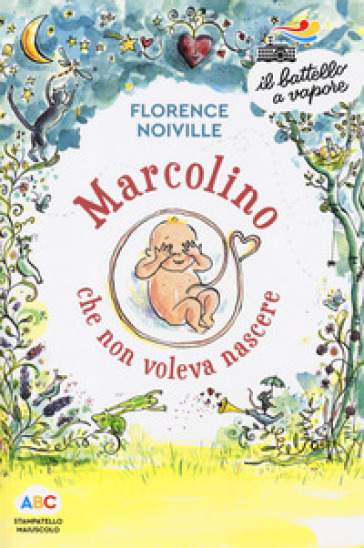 Marcolino che non voleva nascere. Ediz. a colori - Florence Noiville