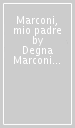 Marconi, mio padre