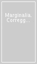 Marginalia. Correggia, Magli, Pangaro, Vatrella. Ediz. italiana e inglese