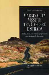 Marginalità vissuta tra carcere e strada. Analisi, sfide, idee per una progettazione educativa oltre la detenzione