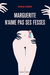 Marguerite n aime pas ses fesses