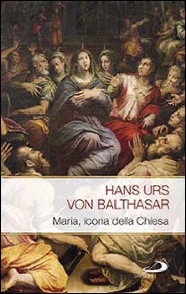 Maria. Icona della Chiesa - Hans Urs von Balthasar