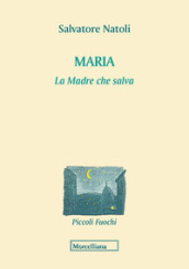 Maria. La madre che salva