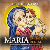 Maria. La mamma di Gesù