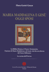 Maria Maddalena e Gesù oggi sposi