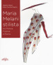 Maria Melani stilista fra Pistoia, Firenze e Roma. Ediz. a colori