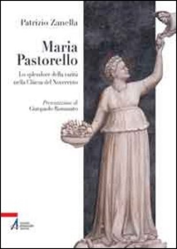 Maria Pastorello (1895-1987). Lo splendore della carità nella Chiesa del Novecento - Patrizio Zanella