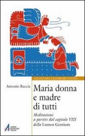 Maria donna e madre di tutti. Meditazioni a partire dal capitolo VIII della Lumen gentium