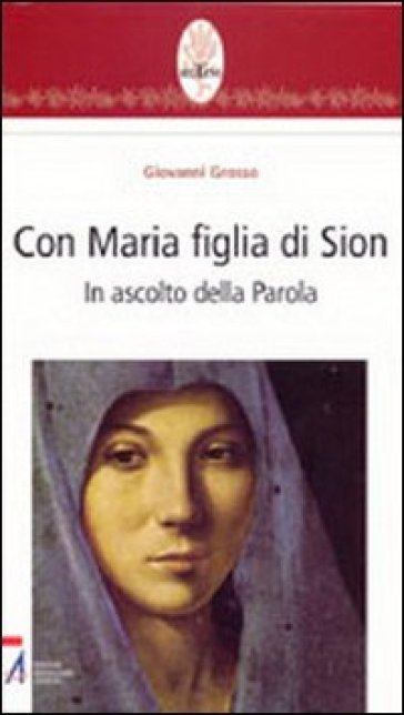 Con Maria figlia di Sion. In ascolto della parola - Giovanni Grosso