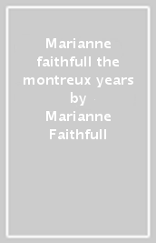 Marianne faithfull the montreux years