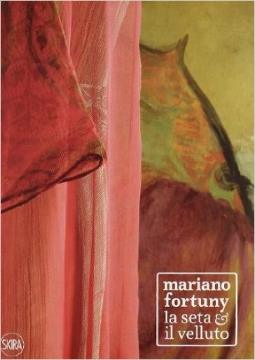 Mariano Fortuny. La seta e il velluto. Ediz. italiana e inglese - Daniela Ferretti