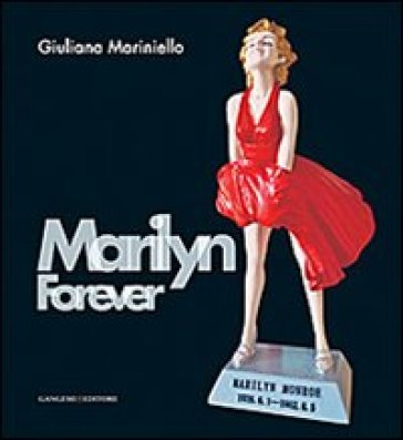 Marilyn forever. Ediz. italiana e inglese - Giuliana Mariniello