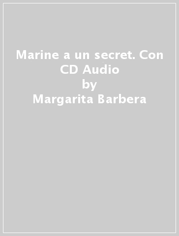 Marine a un secret. Con CD Audio - Margarita Barbera - Sarah Guilmault