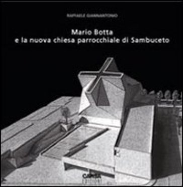 Mario Botta e la nuova chiesa parrocchiale di Sambuceto - Raffaele Giannantonio