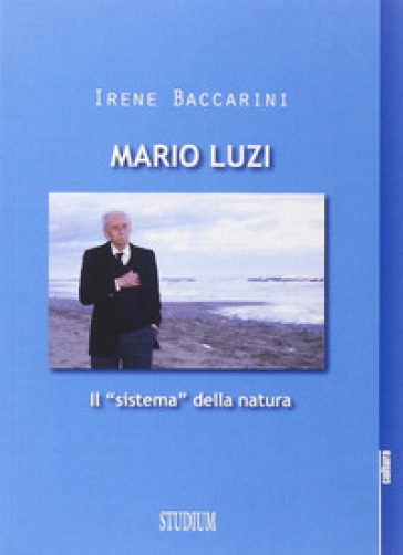 Mario Luzi. Il «sistema» della natura - Irene Baccarini