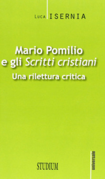 Mario Pomilio e gli «Scritti cristiani». Una rilettura critica - Luca Isernia