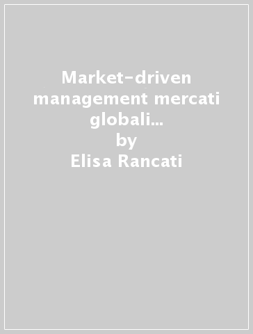 Market-driven management mercati globali e metriche di performance - Elisa Rancati