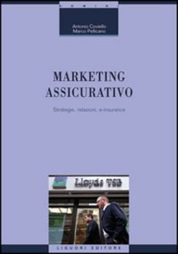 Marketing assicurativo. Strategie, relazioni, e-insurance - Antonio Coviello - Marco Pellicano