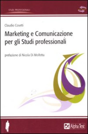Marketing e comunicazione per gli studi professionali - Claudio Cosetti