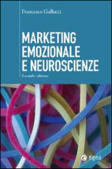 Marketing emozionale e neuroscienze - Francesco Gallucci