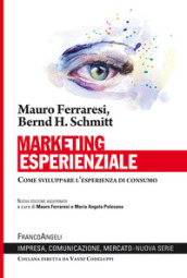 Marketing esperienziale. Come sviluppare l esperienza di consumo