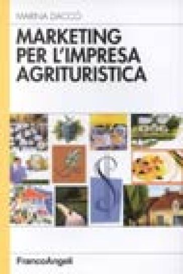 Marketing per l'impresa agrituristica - Marina Daccò