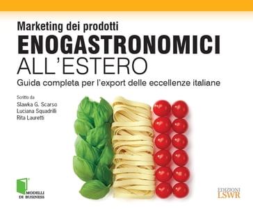 Marketing dei prodotti enogastronomici all'estero - Luciana Squadrilli - Rita Lauretti - Slawka Scarso